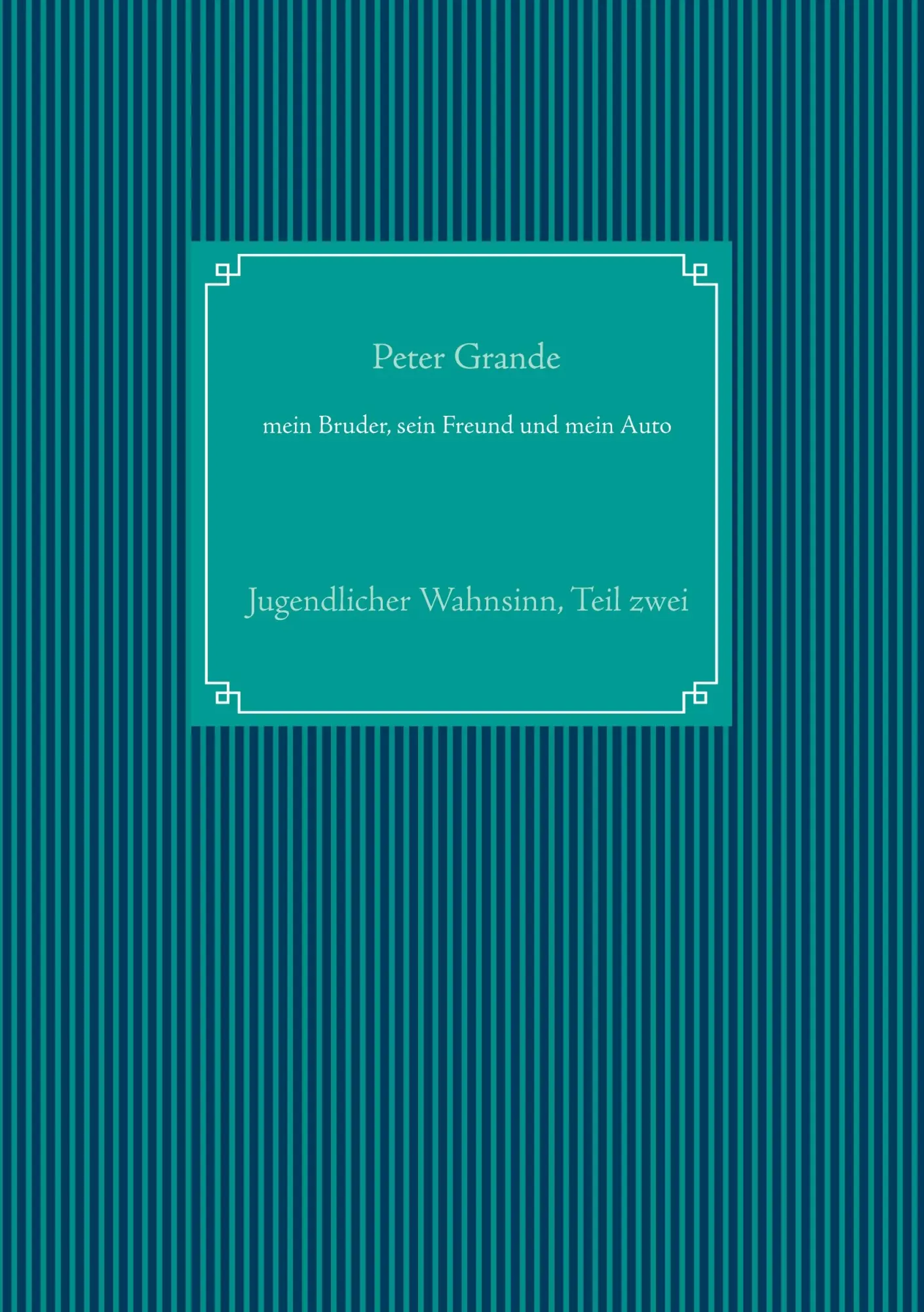 Cover: 9783752624557 | mein Bruder, sein Freund und mein Auto | Peter Grande | Taschenbuch