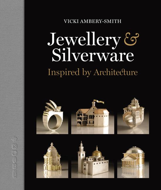 Cover: 9781914414657 | Jewellery &amp; Silverware - Inspired by Architecture | Smith | Buch