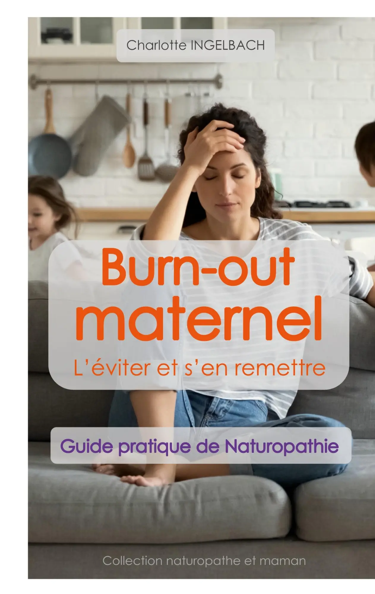 Cover: 9782322434657 | BURN-OUT MATERNEL : L'éviter et s'en remettre | Charlotte Ingelbach