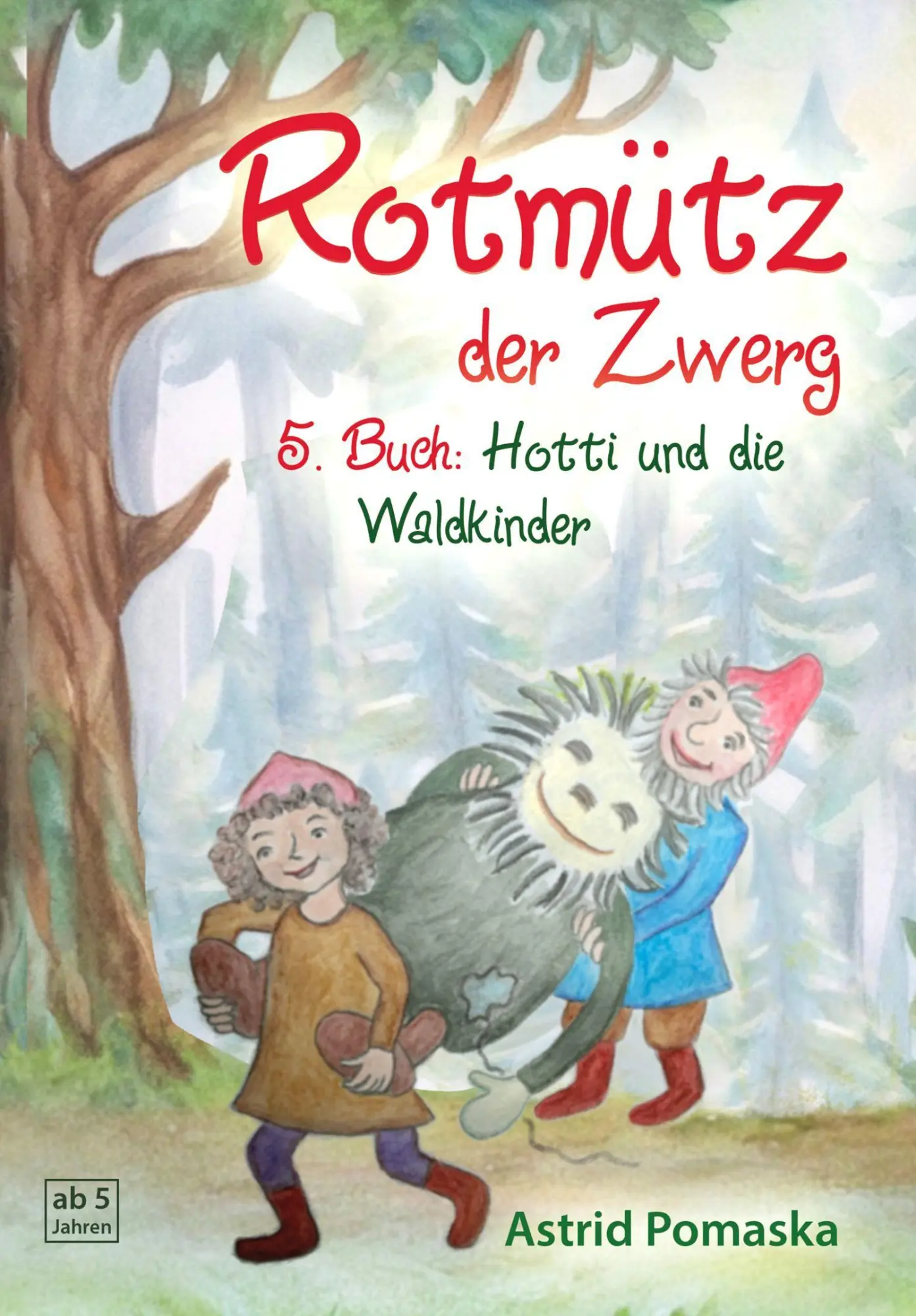 Cover: 9783943304657 | Rotmütz der Zwerg (Bd. 5): Hotti und die Waldkinder | Astrid Pomaska
