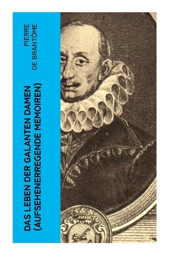 Cover: 9788027364657 | Das Leben der galanten Damen (Aufsehenerregende Memoiren) | Brantôme