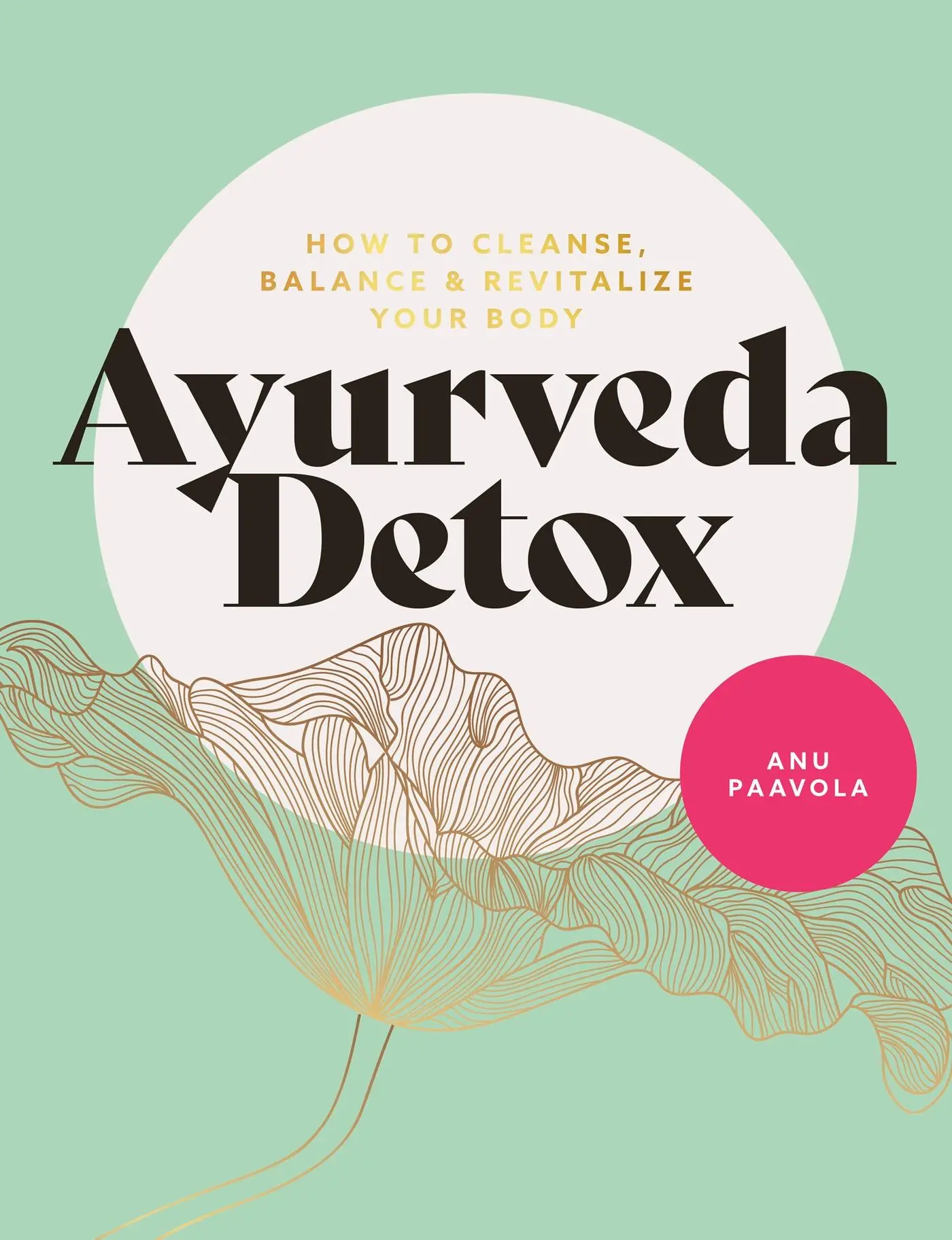 Cover: 9781859064757 | Ayurveda Detox | How to Cleanse, Balance and Revitalize Your Body
