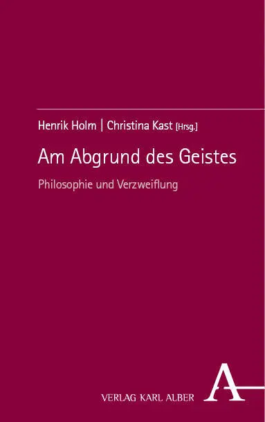 Cover: 9783495994757 | Am Abgrund des Geistes | Philosophie und Verzweiflung | Holm (u. a.)
