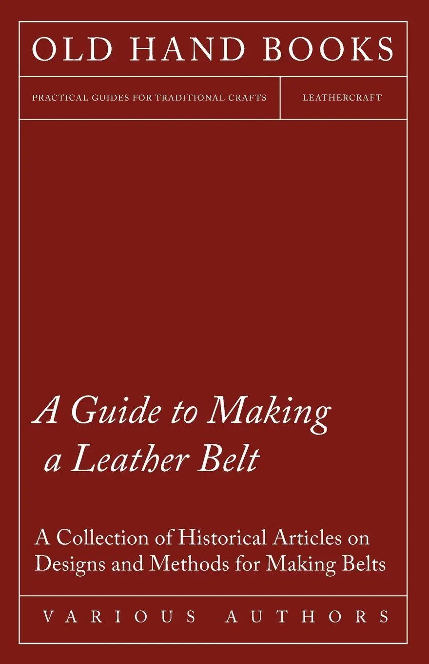 Cover: 9781447424857 | A Guide to Making a Leather Belt - A Collection of Historical...