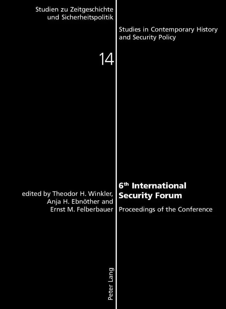 6 th  International Security Forum: Proceedings of the Conference (Studien zu Zeitgeschichte und Sicherheitspolitik - Studies in Contemporary History and Security Policy)