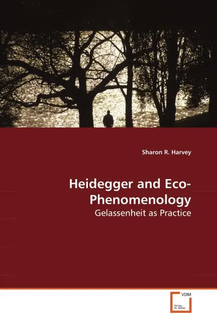Cover: 9783639144857 | Heidegger and Eco-Phenomenology | Gelassenheit as Practice | Harvey