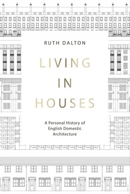 Cover: 9781848224957 | Living in Houses | A Personal History of English Domestic Architecture