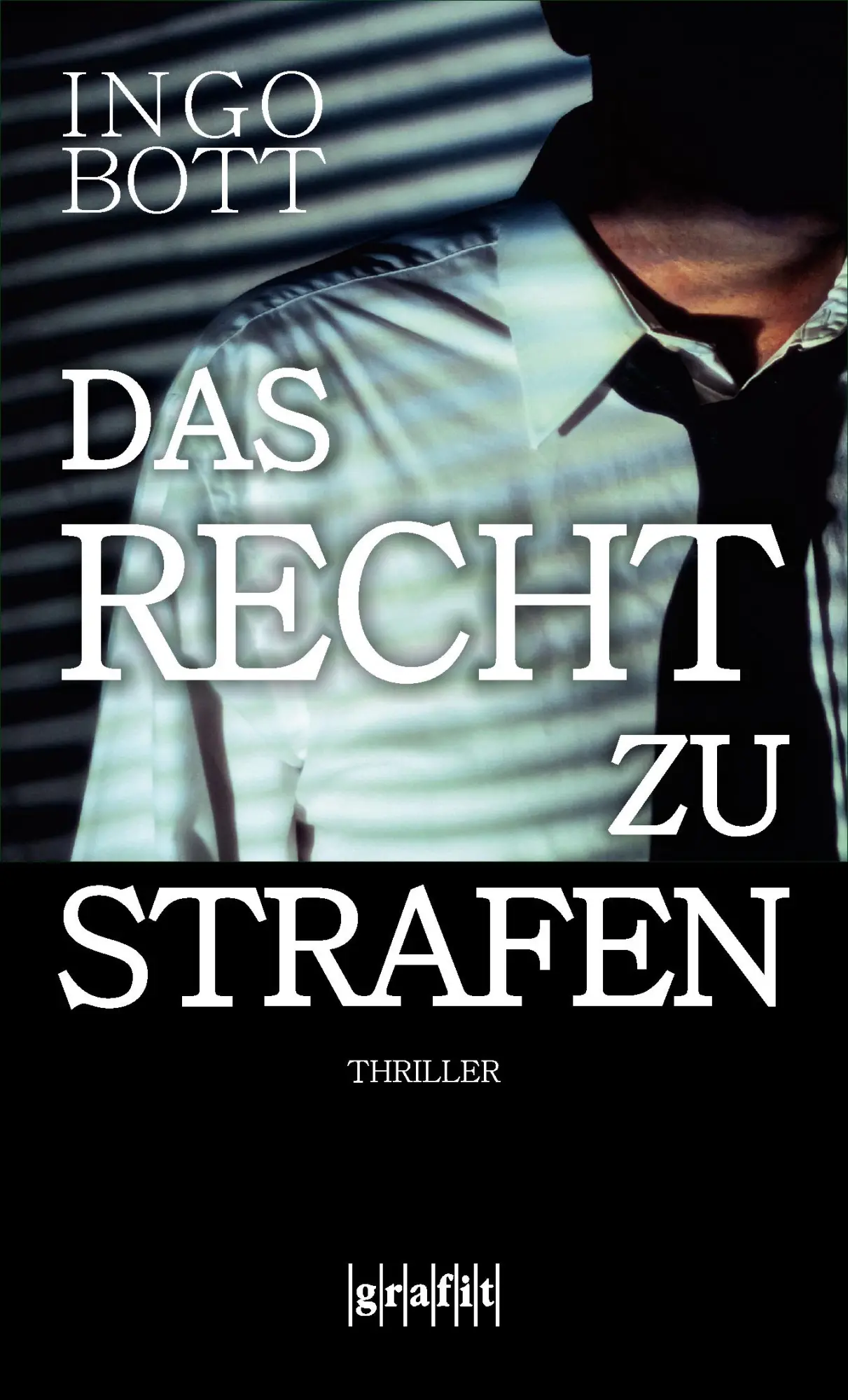 Cover: 9783894254957 | Das Recht zu strafen | Thriller | Ingo Bott | Taschenbuch | 444 S.