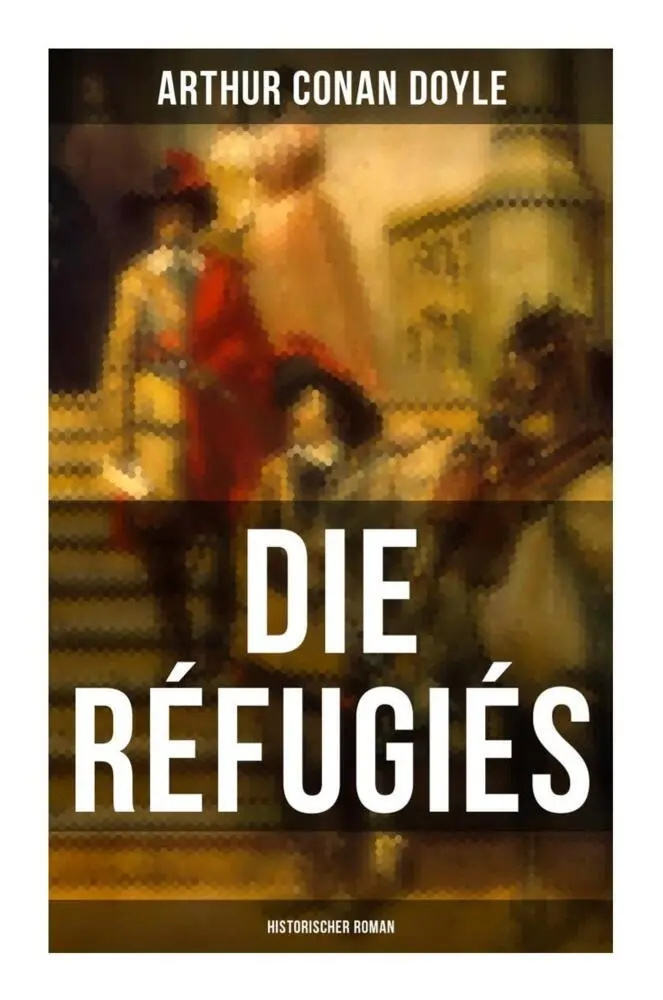 Cover: 9788027264957 | Die Réfugiés (Historischer Roman) | Arthur Conan Doyle | Taschenbuch