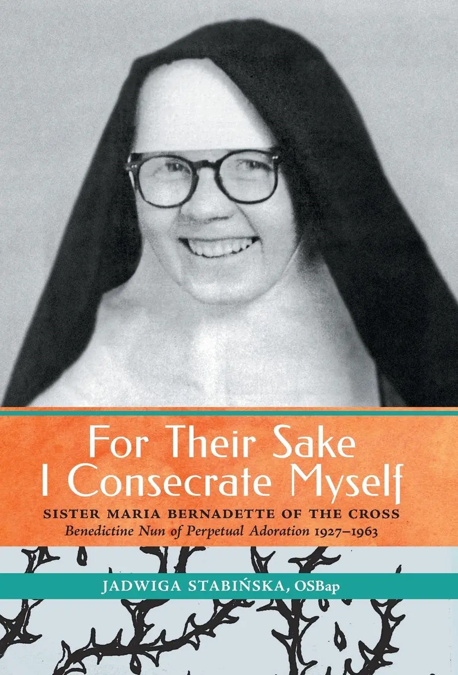 Cover: 9781990685057 | For Their Sake I Consecrate Myself: Sister Maria Bernadette of the...