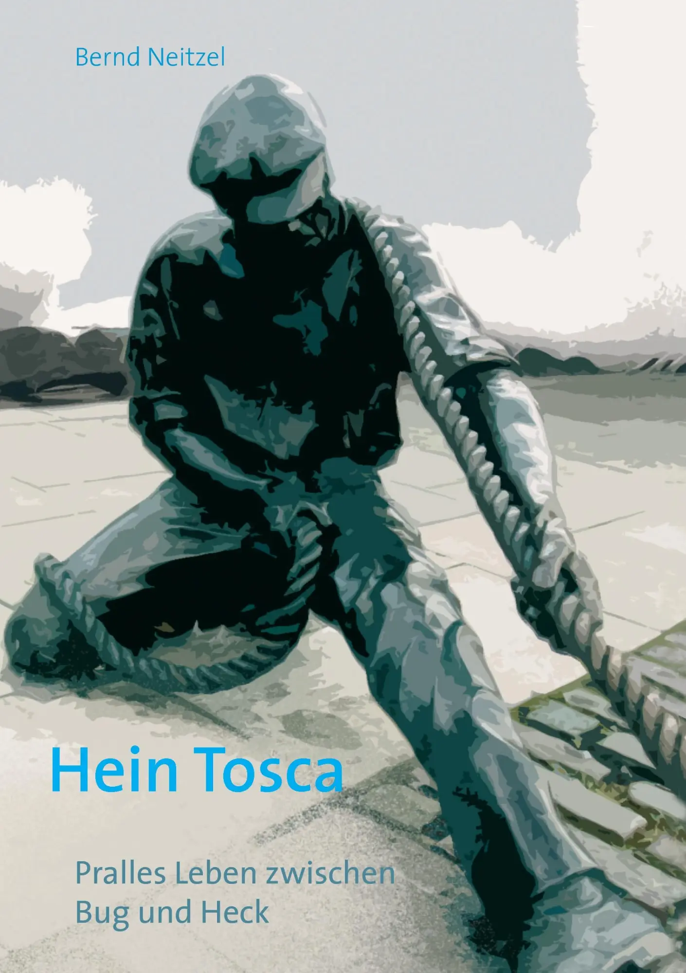 Cover: 9783739255057 | Hein Tosca | Pralles Leben zwischen Bug und Heck | Bernd Neitzel