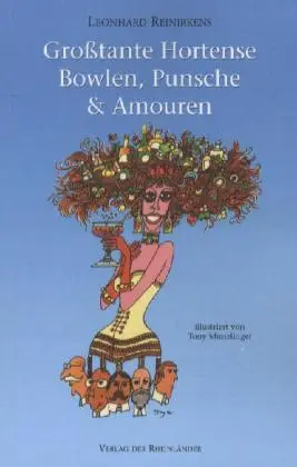 Cover: 9783942035057 | Großtante Hortense - Bowlen, Punsche &amp; Amouren | Leonhard Reinirkens