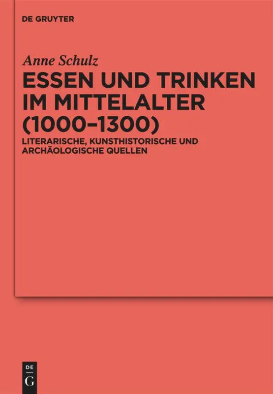 Cover: 9783110255157 | Essen und Trinken im Mittelalter (1000-1300) | Anne Schulz | Buch