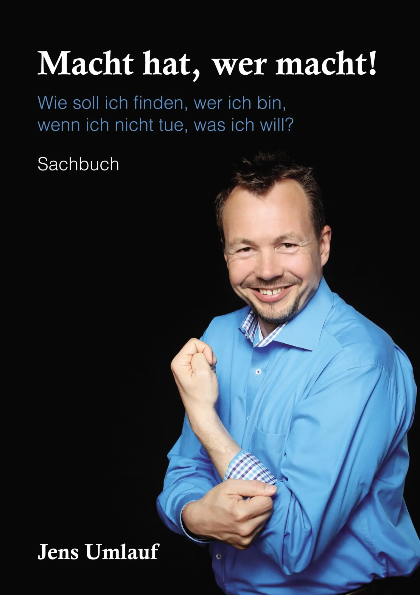 Cover: 9783750415157 | Macht hat, wer macht! | Jens Umlauf | Taschenbuch | 148 S. | Deutsch