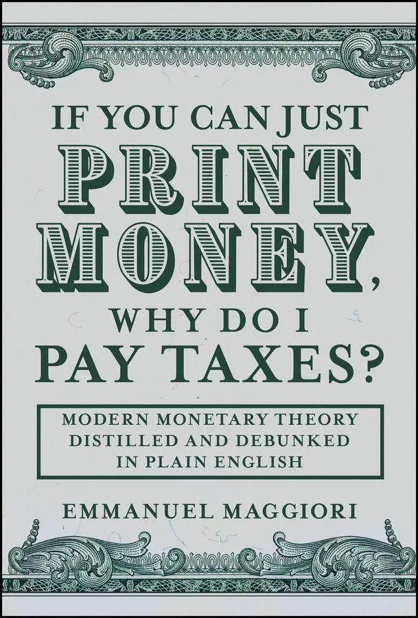 Cover: 9781394375257 | If You Can Just Print Money, Why Do I Pay Taxes? | Emmanuel Maggiori