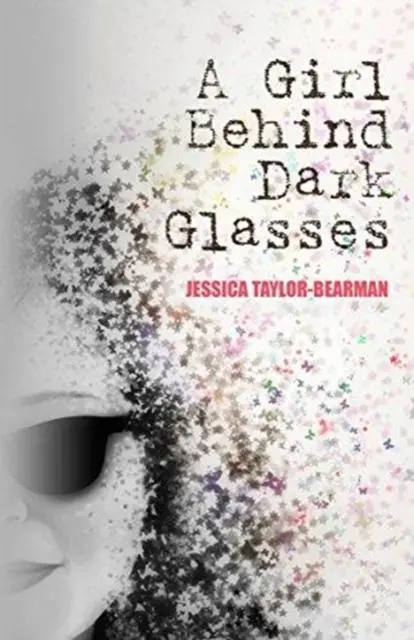 Cover: 9781999805357 | A Girl Behind Dark Glasses | Jessica Taylor-Bearman | Taschenbuch