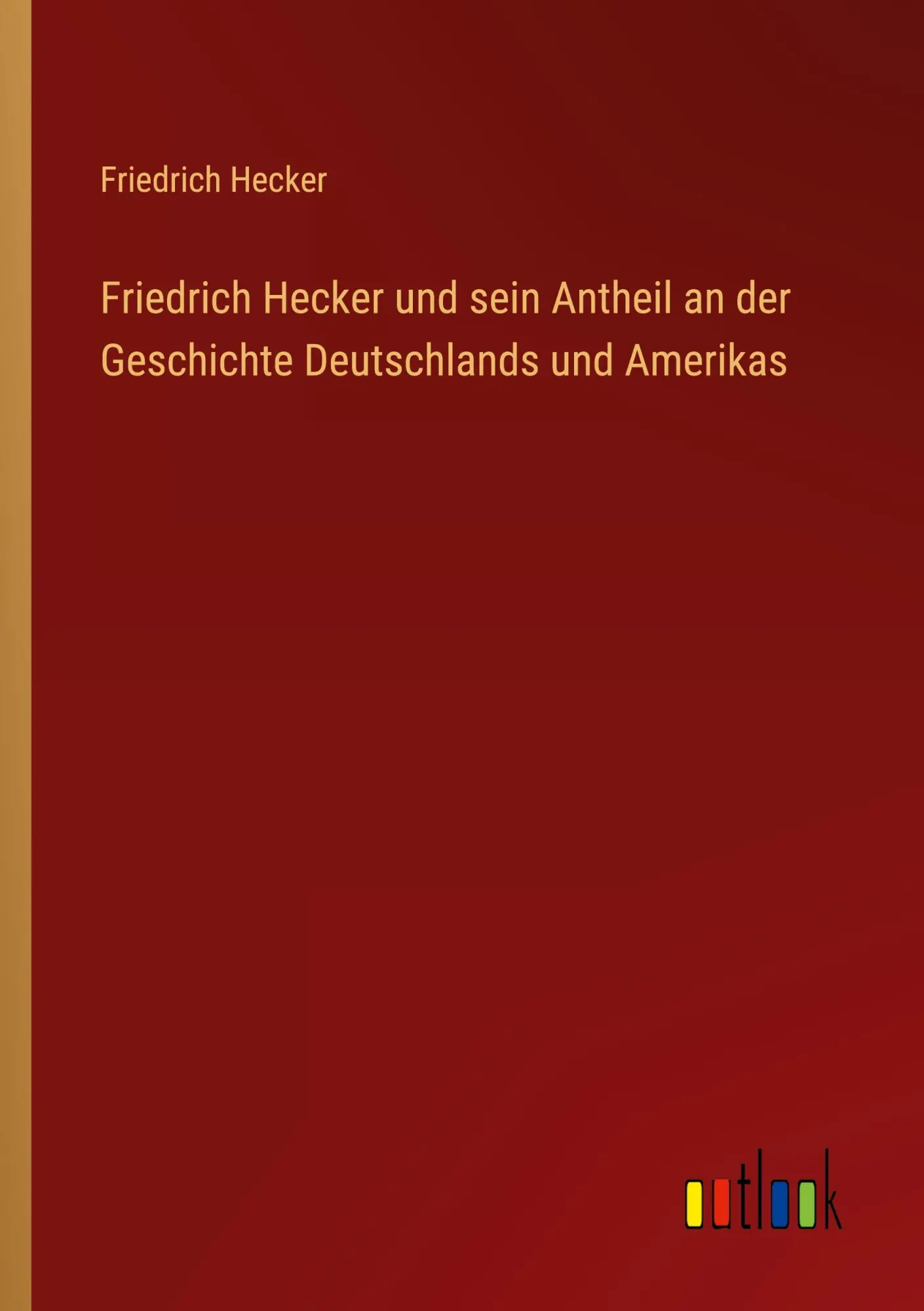 Cover: 9783368665357 | Friedrich Hecker und sein Antheil an der Geschichte Deutschlands...