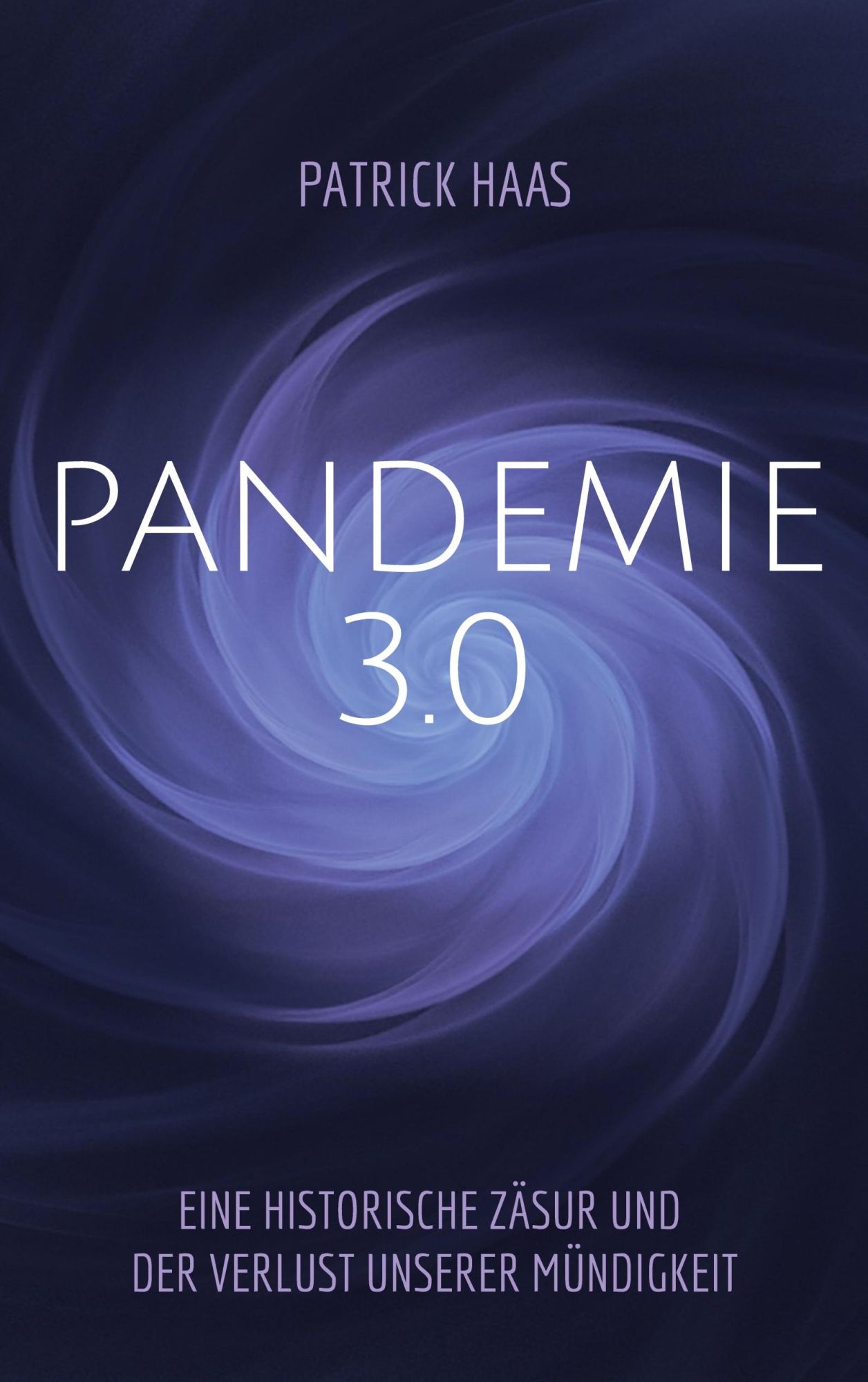 Cover: 9783754385357 | Pandemie 3.0 | Patrick Haas | Taschenbuch | Paperback | 232 S. | 2022