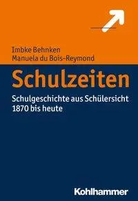 Cover: 9783170305557 | Schulzeiten | Schulgeschichte aus Schülersicht (1870 bis heute) | Buch