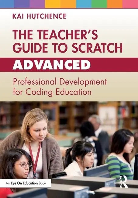 Cover: 9781032505657 | The Teacher's Guide to Scratch - Advanced | Kai Hutchence | Buch