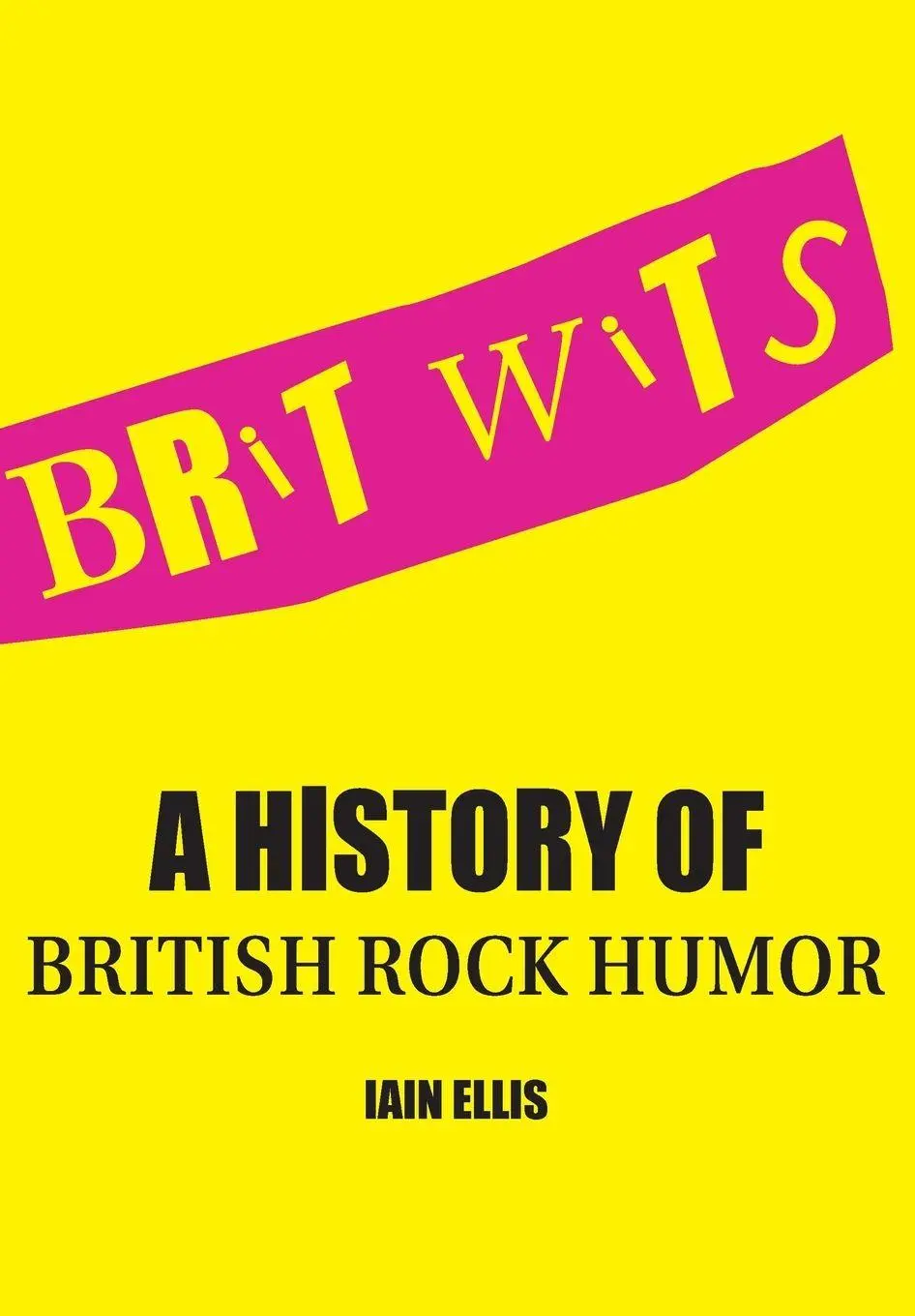 Cover: 9781841505657 | Brit Wits | A History of British Rock Humor | Iain Ellis | Taschenbuch