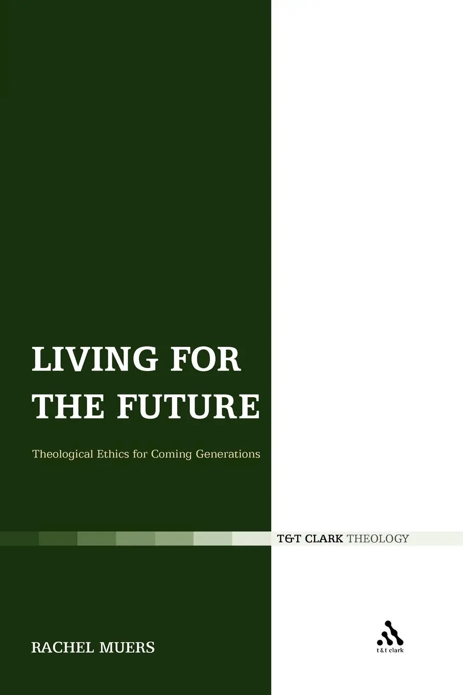 Cover: 9780567155757 | Living for the Future | Theological Ethics for Coming Generations