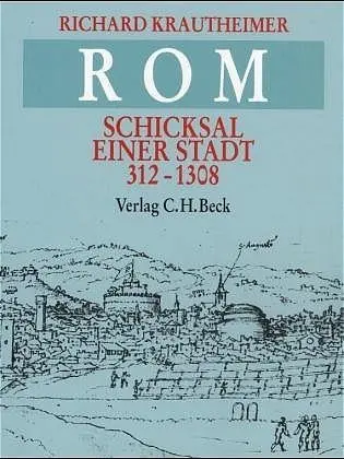 Cover: 9783406305757 | Rom | Schicksal einer Stadt 312-1308 | Richard Krautheimer | Buch