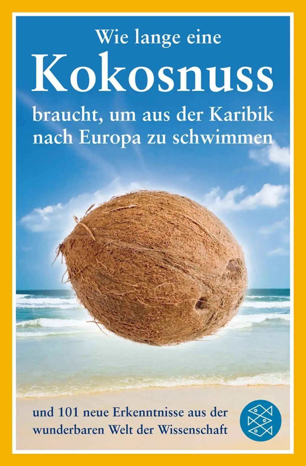Cover: 9783596185757 | Wie lange eine Kokosnuss braucht, um aus der Karibik nach Europa zu... Cover: 9783596185757 | Wie lange eine Kokosnuss braucht, um aus der Karibik nach Europa zu...