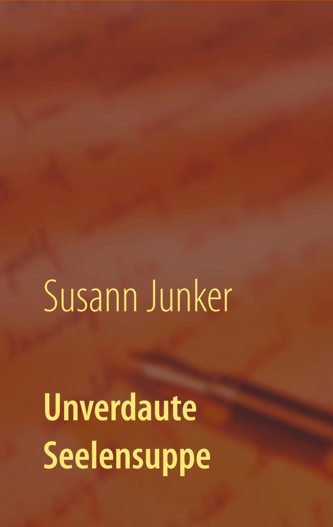 Cover: 9783752815757 | Unverdaute Seelensuppe | Susann Junker | Taschenbuch | 68 S. | Deutsch