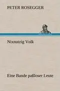 Cover: 9783847265757 | Nixnutzig Volk | Eine Bande paßloser Leute | Peter Rosegger | Buch