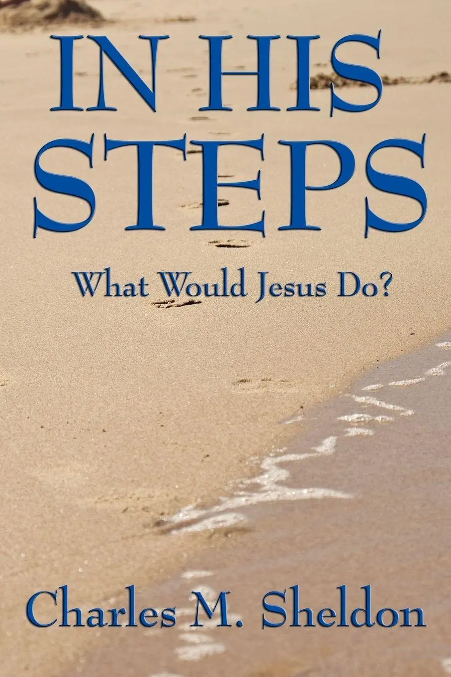 Cover: 9781604595857 | In His Steps | A Practical Guide to Living the Teachings of Christ