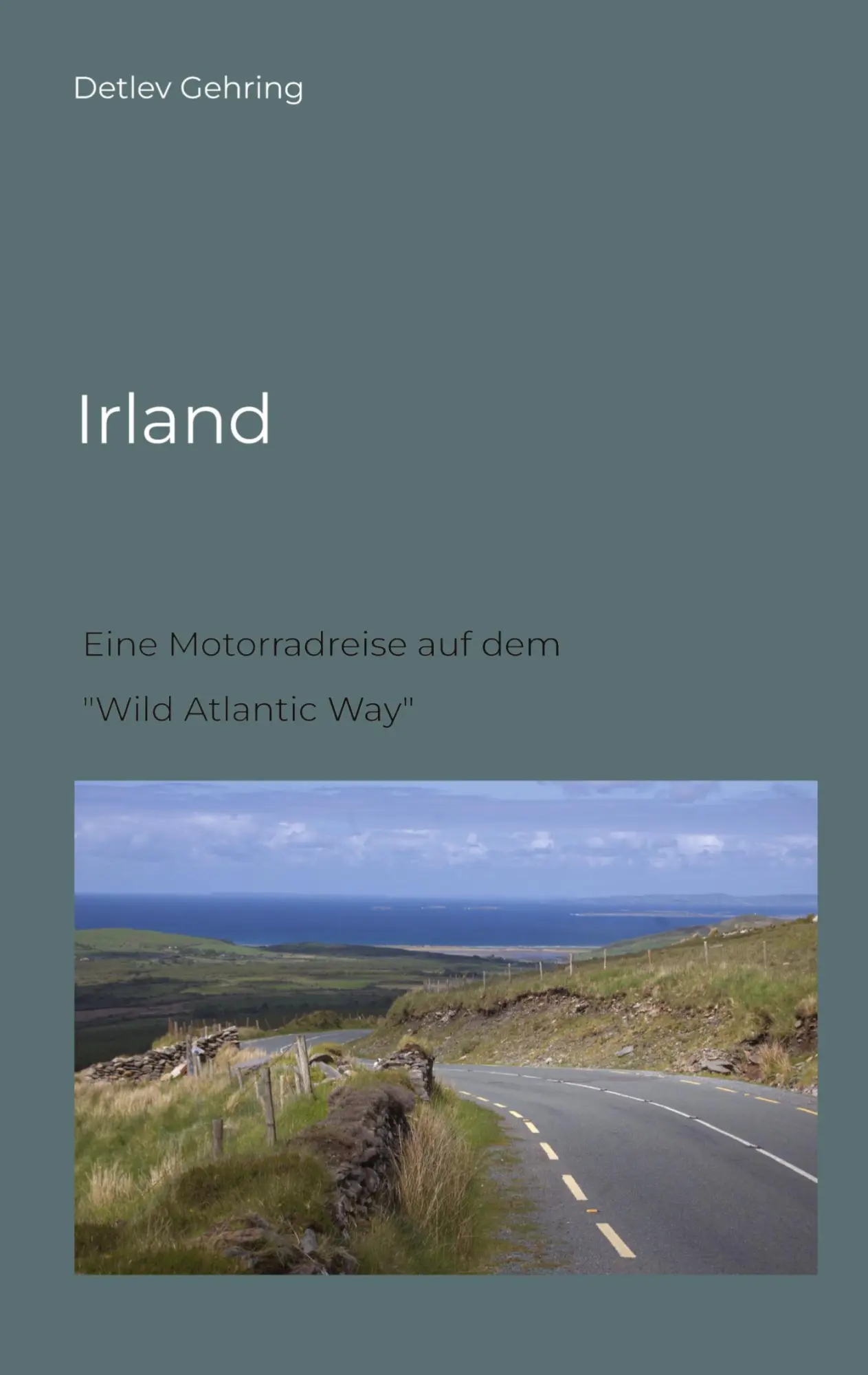 Cover: 9783347685857 | Irland | Eine Motorradreise auf dem "Wild Atlantic Way" | Gehring