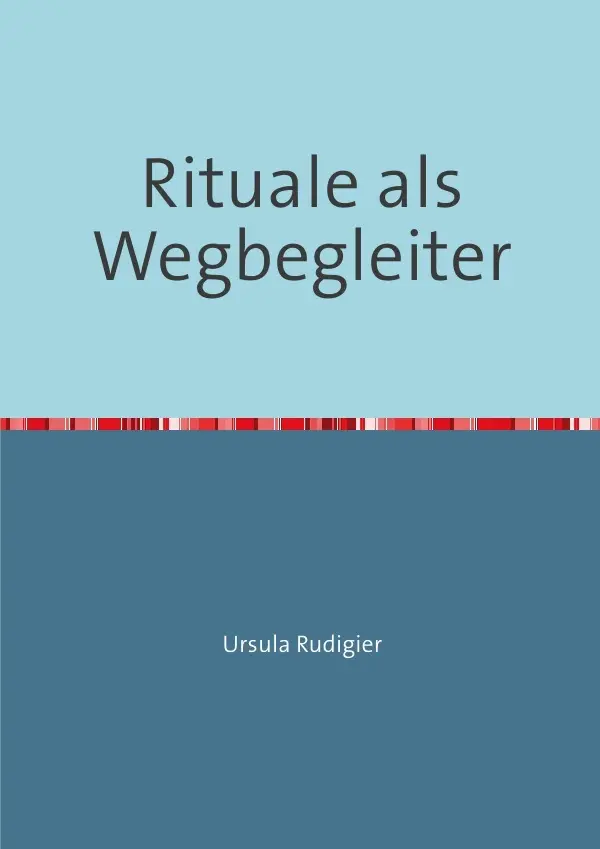 Cover: 9783737505857 | Rituale als Wegbegleiter | Ursula Rudigier | Taschenbuch | 52 S.