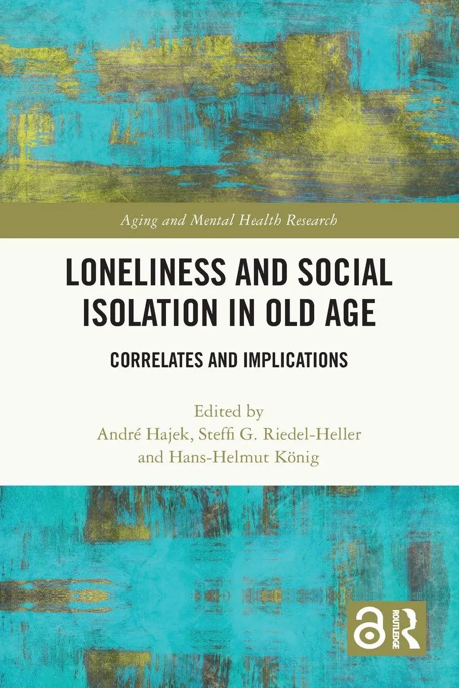 Cover: 9781032265957 | Loneliness and Social Isolation in Old Age | André Hajek (u. a.)