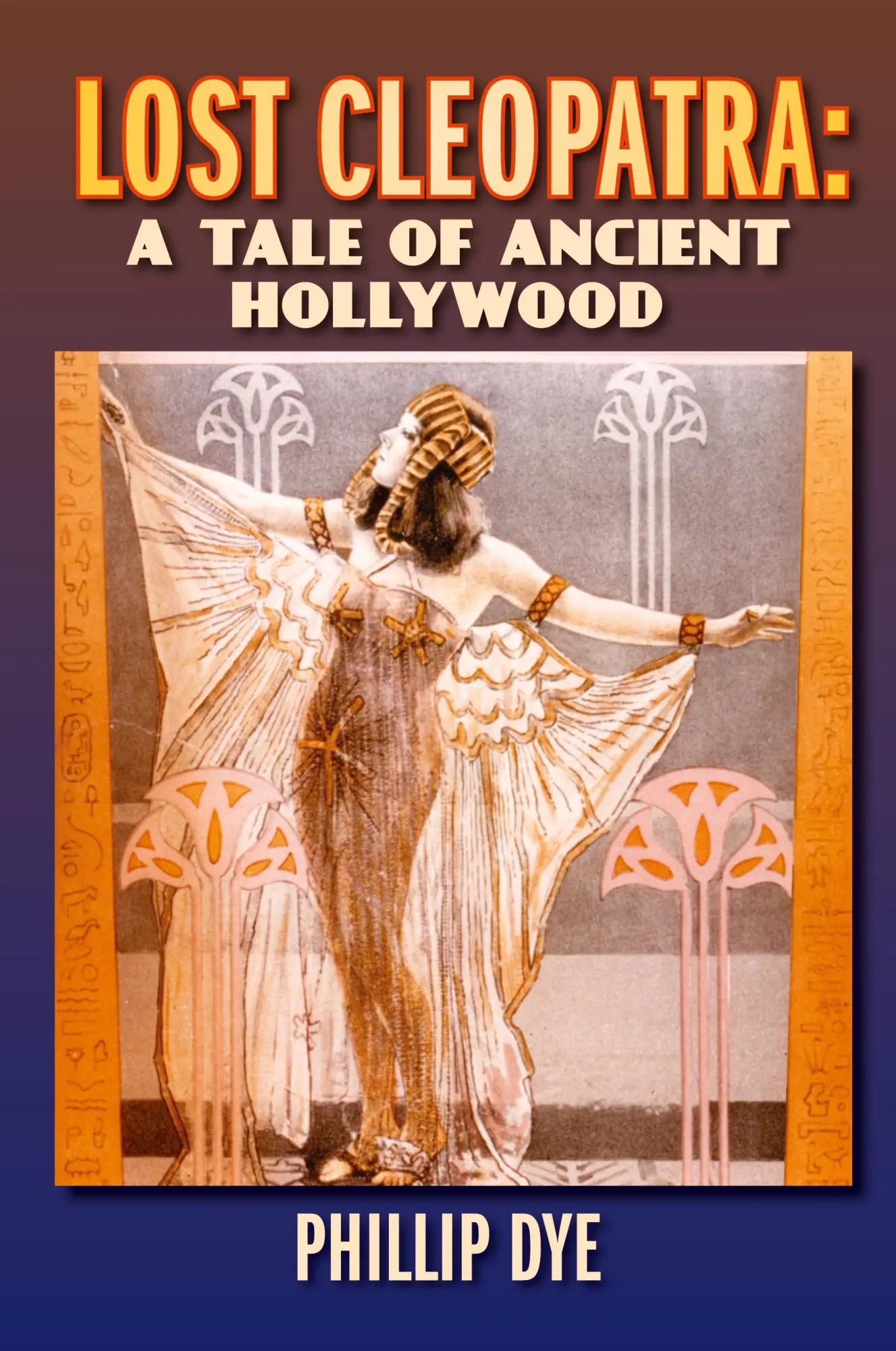 Cover: 9781629335957 | Lost Cleopatra | A Tale of Ancient Hollywood | Phillip Dye | Buch