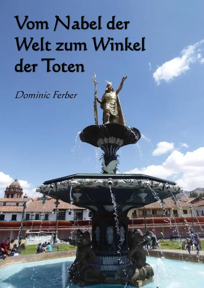 Cover: 9783347745957 | Vom Nabel der Welt zum Winkel der Toten | Von Cusco nach Ayacucho
