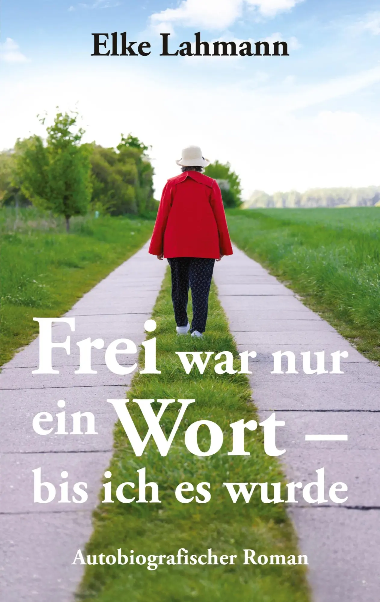 Cover: 9783384685957 | Frei war nur ein Wort - bis ich es wurde | Autobiografischer Roman
