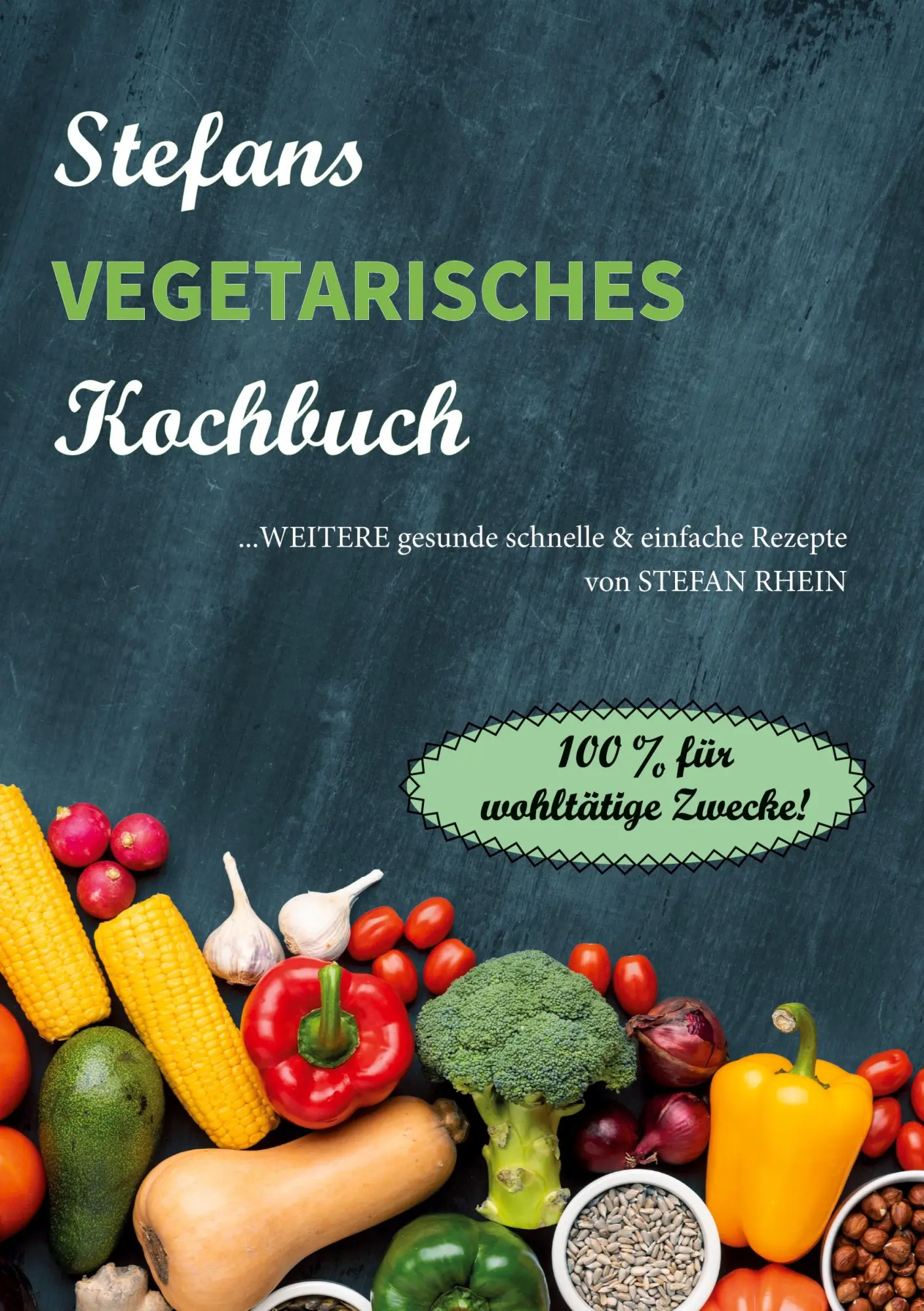 Cover: 9783753405957 | Stefans vegetarisches Kochbuch | Stefan Rhein | Taschenbuch | 310 S.