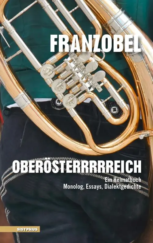 Cover: 9783903125957 | Oberösterrrrreich | Ein Heimatbuch. Monolog, Essays, Dialektgedichte