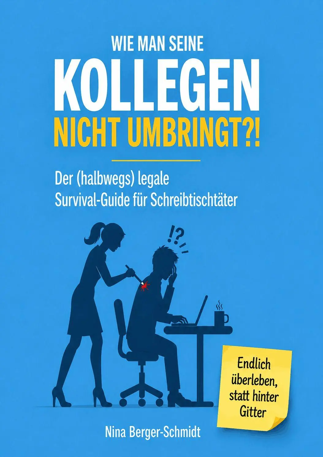 Cover: 9791281365957 | WIE MAN SEINE KOLLEGEN NICHT UMBRINGT?! | Nina Berger-Schmidt | Buch