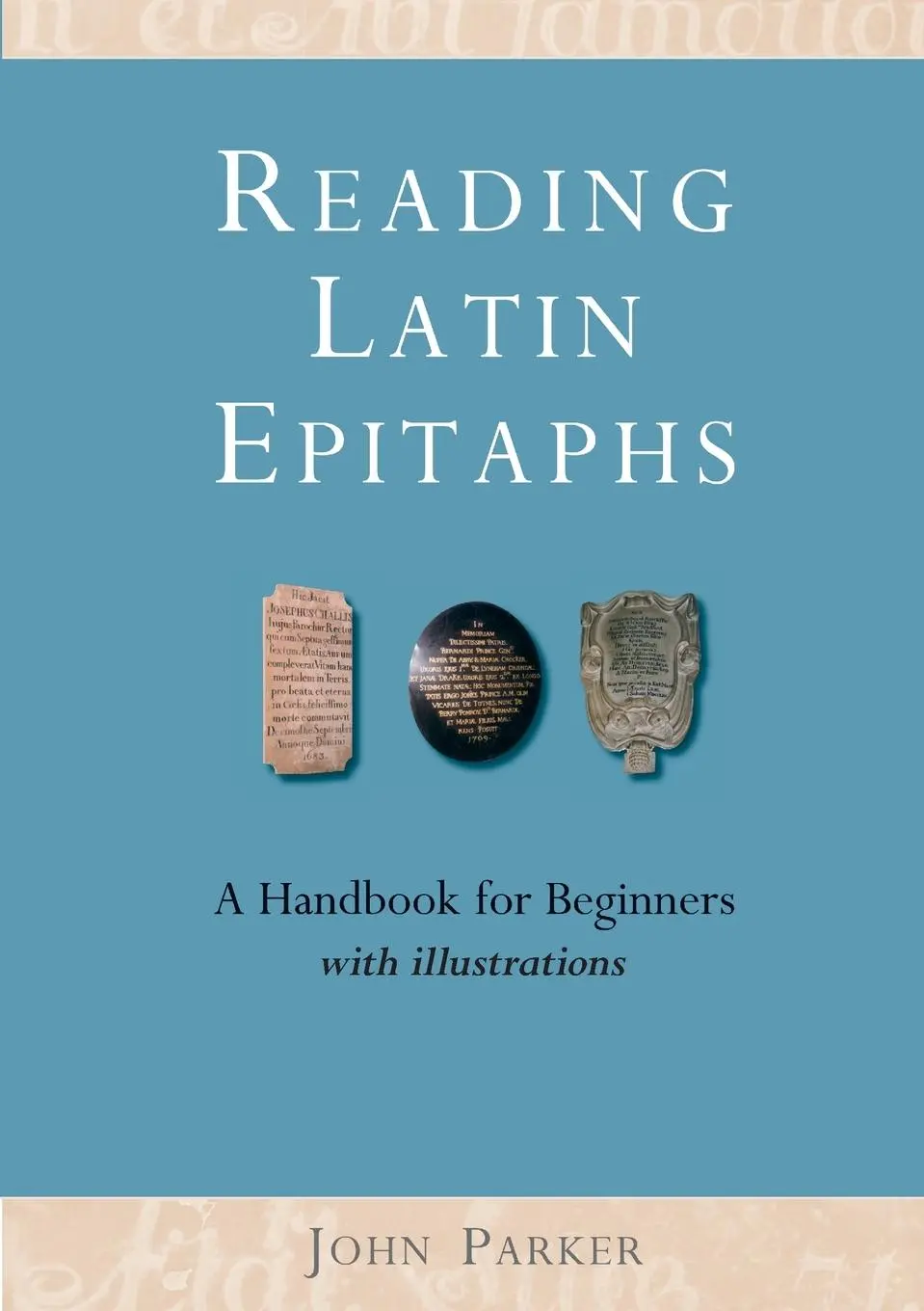 Cover: 9781905816057 | Reading Latin Epitaphs | John Parker | Taschenbuch | Englisch | 2012