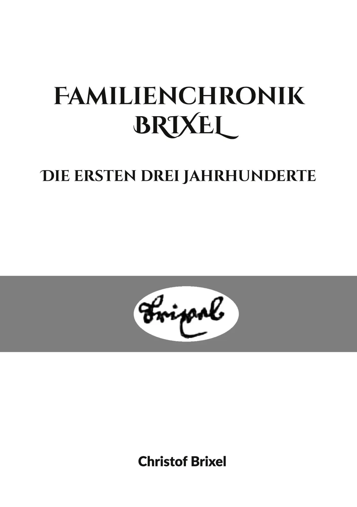 Cover: 9783696356057 | Familienchronik BRIXEL | Die ersten drei Jahrhunderte | Brixel | Buch