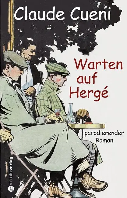 Cover: 9783907146057 | Warten auf Hergé | parodierender Roman | Claude Cueni | Buch | Deutsch