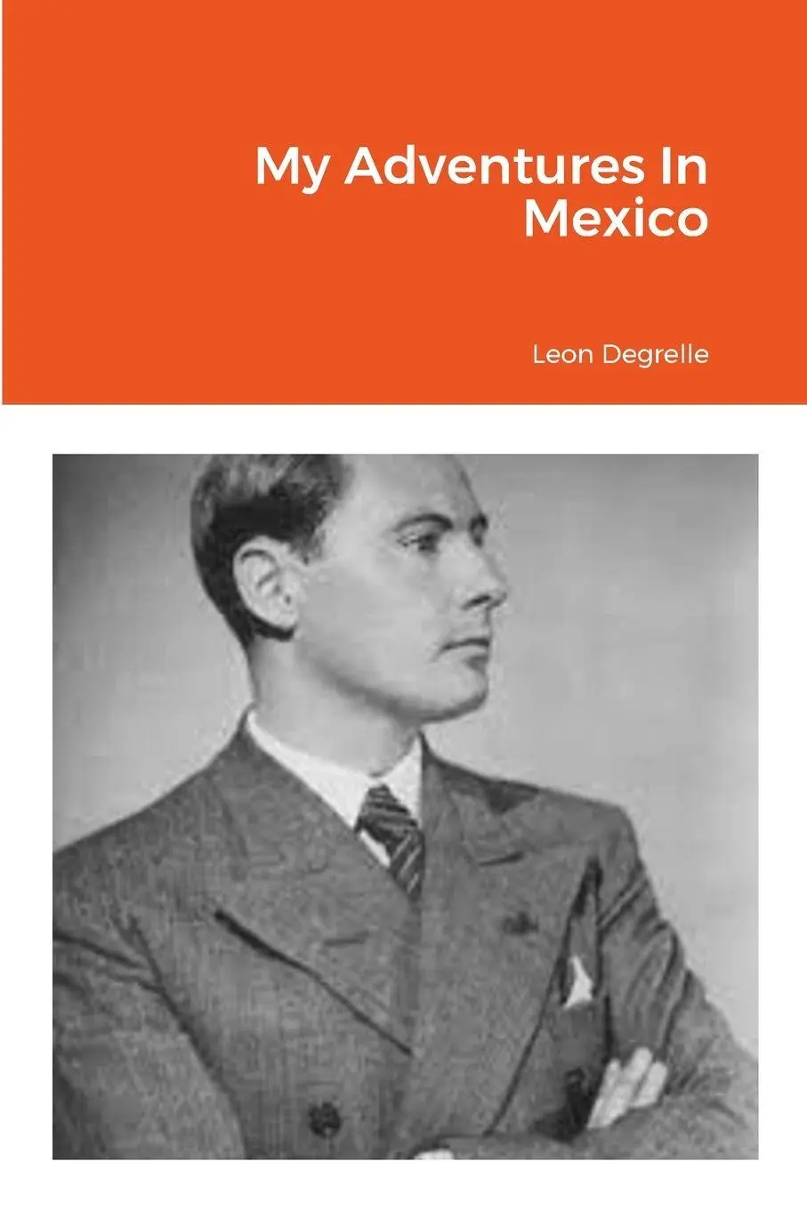 Cover: 9781312006157 | My Adventures In Mexico | Leon Degrelle | Taschenbuch | Englisch