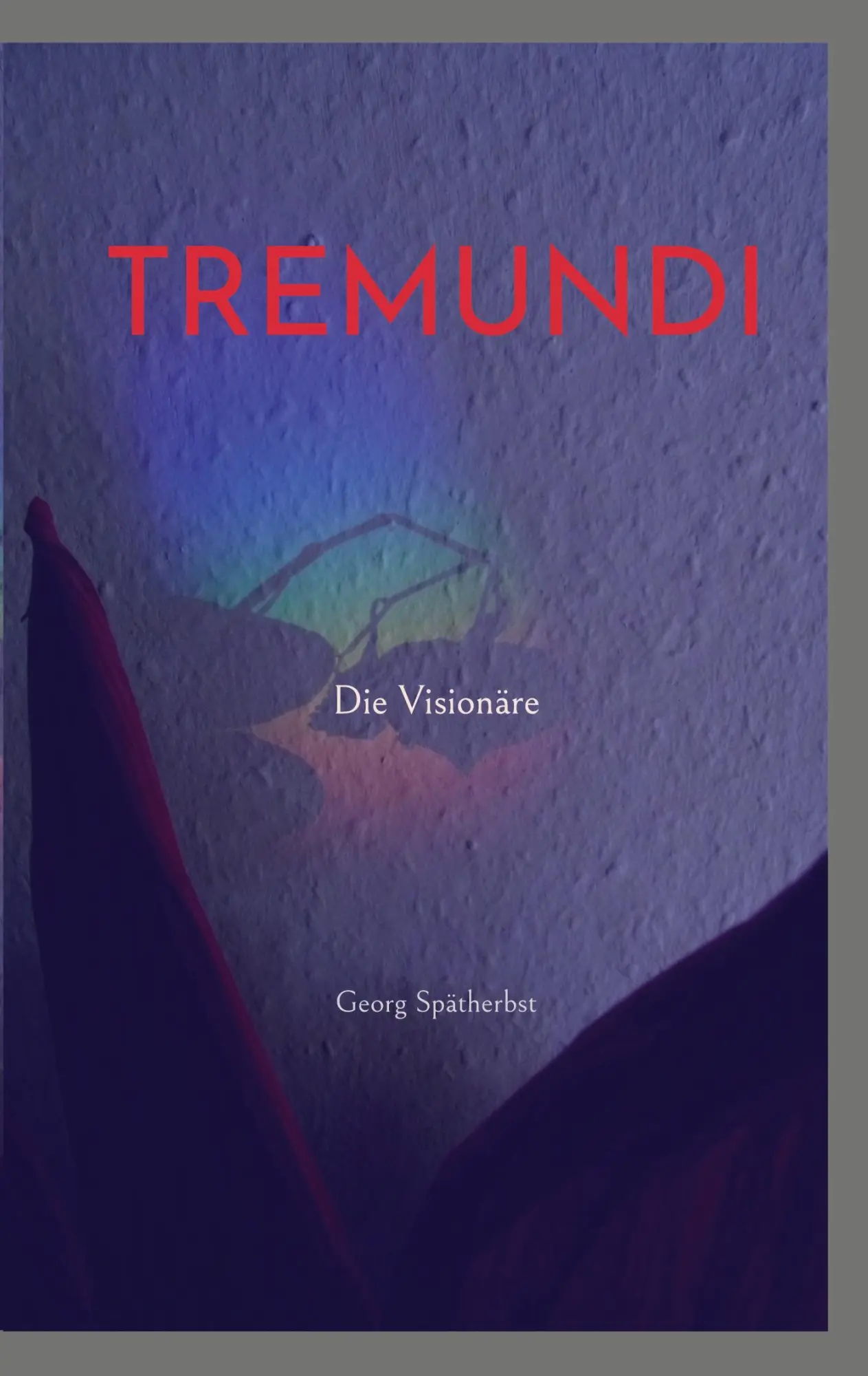 Cover: 9783695116157 | Tremundi | Die Visionäre | Georg Spätherbst | Taschenbuch | Tremundi