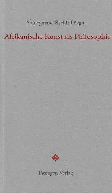 Cover: 9783709206157 | Afrikanische Kunst als Philosophie | Souleymane Bachir Diagne | Buch