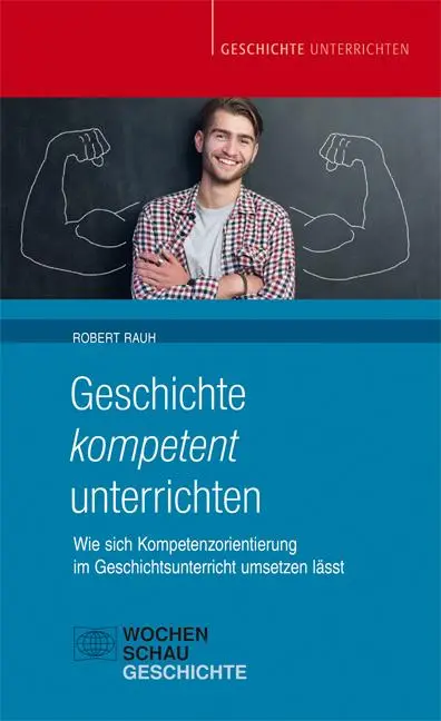 Cover: 9783734406157 | Geschichte kompetent unterrichten | Robert Rauh | Taschenbuch | 104 S. Cover: 9783734406157 | Geschichte kompetent unterrichten | Robert Rauh | Taschenbuch | 104 S.