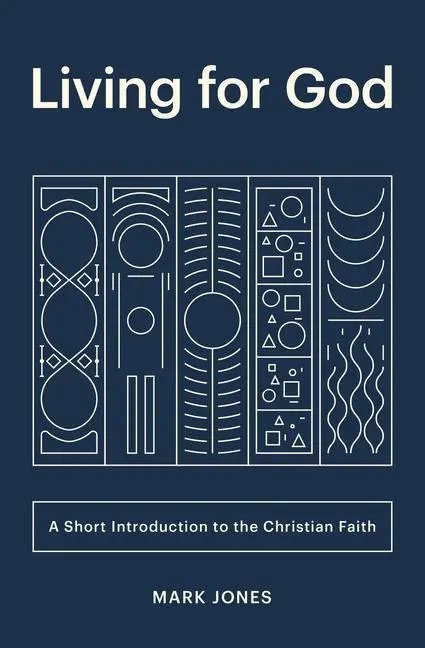 Cover: 9781433566257 | Living for God | A Short Introduction to the Christian Faith | Jones