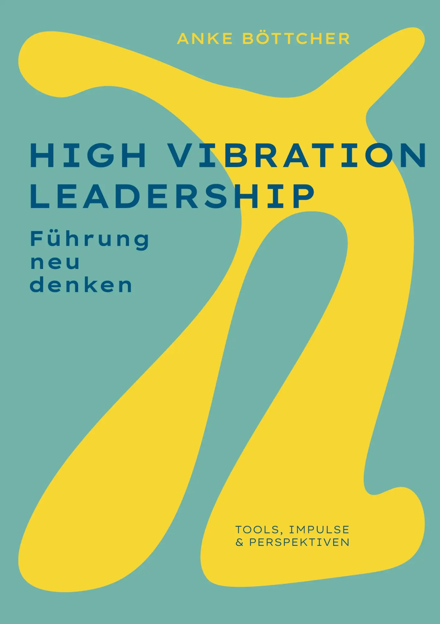 Cover: 9783695106257 | High Vibration Leadership | Anke Böttcher | Taschenbuch | 240 S.