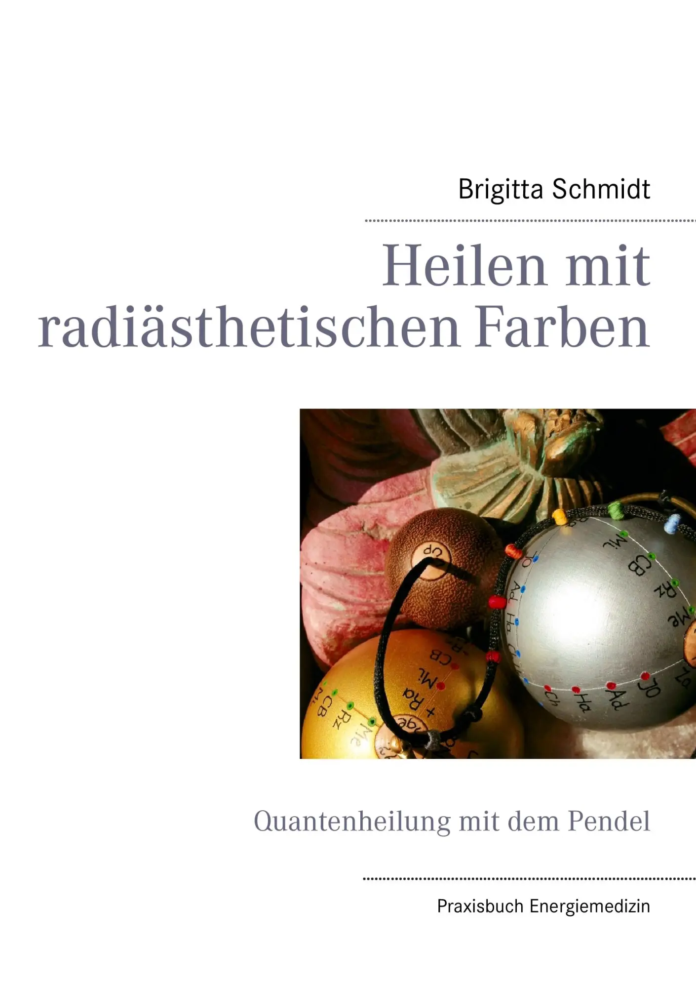 Cover: 9783839126257 | Heilen mit radiästhetischen Farben | Quantenheilung mit dem Pendel